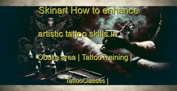 Skinart How to enhance artistic tattoo skills in Obuke area | TattooTraining | TattooClasses | SkinartTraining-Japan